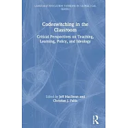 Codeswitching in the Classroom: Critical Perspectives on Teaching, Learning, Policy, and Ideology