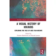 A Visual History of Hiv/AIDS: Exploring the Face of AIDS Film Archive