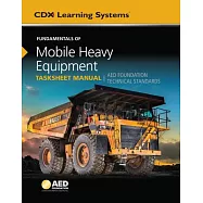 Fundamentals of Mobile Heavy Equipment Tasksheet Manual: AED Foundation Technical Standards