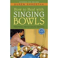 How to Heal with Singing Bowls: Traditional Tibetan Healing Methods
