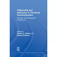 Citizenship and Advocacy in Technical Communication: Scholarly and Pedagogical Perspectives