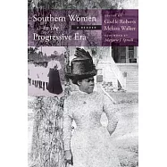 Southern Women in the Progressive Era: A Reader