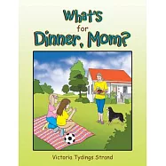 What&rsquo;s for Dinner, Mom?