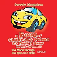 A Book of Children&rsquo;s Poems by Noah&rsquo;s Anna Great Gramma: The World Through the Eyes of a Child