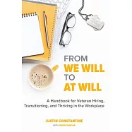 From We Will to at Will: A Handbook for Veteran Hiring, Transitioning, and Thriving in the Workplace