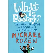 What Is Poetry?: The Essential Guide to Reading and Writing Poems