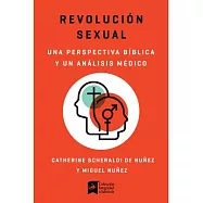 Revolución sexual: Una perspectiva bíblica y un analisis medico / A Biblical and Scientific lLok