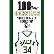 100 Things Bucks Fans Should Know & Do Before They Die