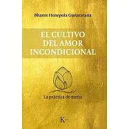 El cultivo del amor incondicional / Loving-Kindness in Plain English: La práctica de metta / The Practice of Metta
