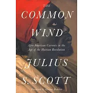 The Common Wind: Afro-American Currents in the Age of the Haitian Revolution