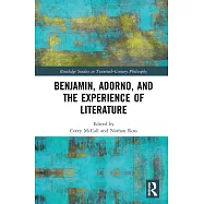 Benjamin, Adorno, and the Experience of Literature