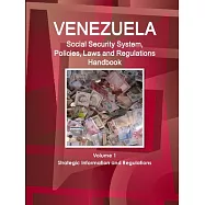 Venezuela Social Security System, Policies, Laws and Regulations Handbook: Strategic Information and Basic Laws