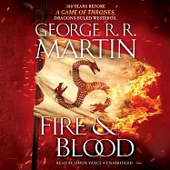 Fire & Blood: 300 Years Before a Game of Thrones (a Targaryen History)