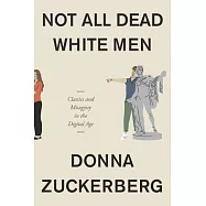 Not All Dead White Men: Classics and Misogyny in the Digital Age