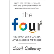 The Four: The Hidden DNA of Amazon, Apple, Facebook, and Google