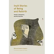 Inuit Stories of Being and Rebirth: Gender, Shamanism, and the Third Sex