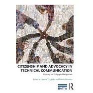 Citizenship and Advocacy in Technical Communication: Scholarly and Pedagogical Perspectives