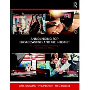 Announcing for Broadcasting and the Internet: The Modern Guide to Performance, Technology and Ethics