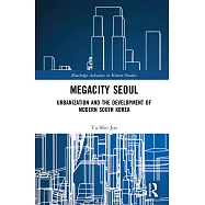 Megacity Seoul: Urbanization and the Development of Modern South Korea