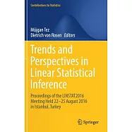 Trends and Perspectives in Linear Statistical Inference: Proceedings of the Linstat2016 Meeting Held 22-25 August 2016 in Istanb