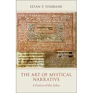 The Art of Mystical Narrative: A Poetics of the Zohar