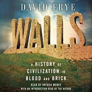 Walls: A History of Civilization in Blood and Brick