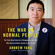 The War on Normal People: The Truth About America&rsquo;s Disappearing Jobs and Why Universal Basic Income Is Our Future