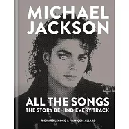 Michael Jackson All the Songs: The Story Behind Every Track