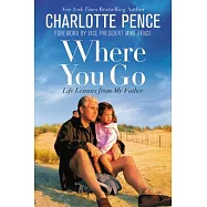 Where You Go: Life Lessons from My Father