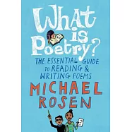 What Is Poetry?: The Essential Guide to Reading and Writing Poems