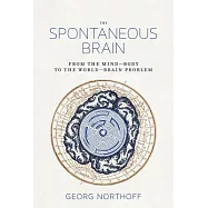 The Spontaneous Brain: From the Mind-Body to the World-Brain Problem