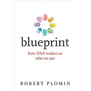 Blueprint: How DNA Makes Us Who We Are
