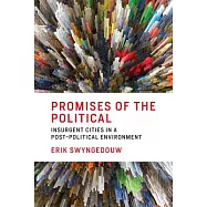 Promises of the Political: Insurgent Cities in a Post-Political Environment