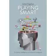 Playing Smart: On Games, Intelligence, and Artificial Intelligence