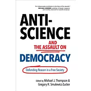 Anti-Science and the Assault on Democracy: Defending Reason in a Free Society