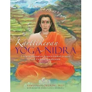 Karttikeyan Yoga Nidra: A Course Manual on Eastern Guided Imagery and Creative Visualization