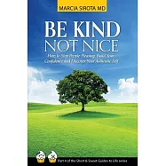 Be Kind, Not Nice: How to Stop People-pleasing, Build Your Confidence and Discover Your Authentic Self.