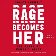 Rage Becomes Her: The Power of Women’s Anger