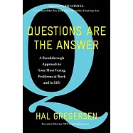Questions Are the Answer: A Breakthrough Approach to Your Most Vexing Problems at Work and in Life
