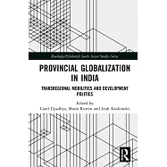 Provincial Globalization in India: Transregional Mobilities and Development Politics