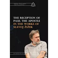 The Reception of Paul the Apostle in the Works of Slavoj Zizek