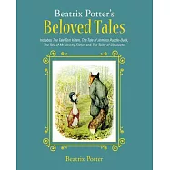 Beatrix Potter&rsquo;s Beloved Tales: Includes the Tale of Tom Kitten, the Tale of Jemima Puddle-Duck, the Tale of Mr. Jeremy