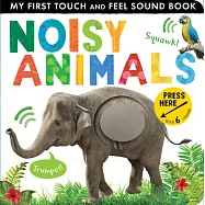 Noisy Animals: My First Touch and Feel Sound Book
