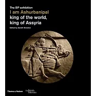 I am Ashurbanipal: king of the world, king of Assyria