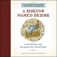 A Sidecar Named Desire: Great Writers and the Booze That Stirred Them