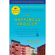 The Happiness Project, Tenth Anniversary Edition: Or, Why I Spent a Year Trying to Sing in the Morning, Clean My