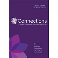 Connections: A Lectionary Commentary for Preaching and Worship: Year C, Volume 2, Lent Through Pentecost