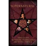 Supernatural: Mini Book of Saving People and Hunting Things