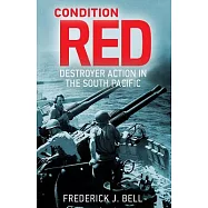 Condition Red: Destroyer Action in the South Pacific