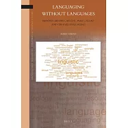 Languaging Without Languages: Beyond Metro, Multi, Poly, Plur and Translanguaging